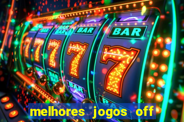 melhores jogos off line android