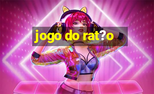 jogo do rat?o