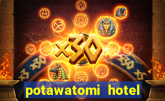 potawatomi hotel and casino