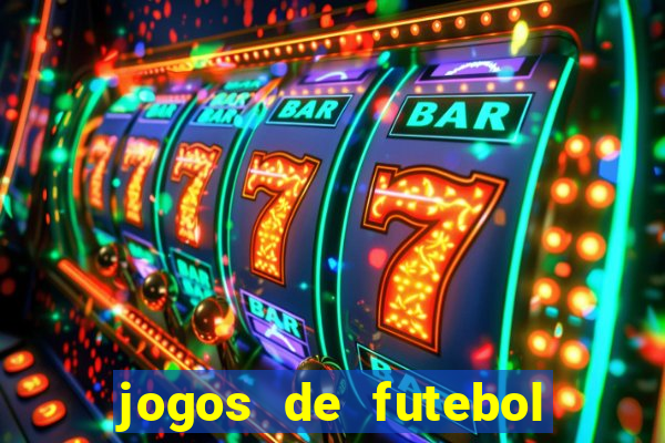 jogos de futebol hoje para apostar