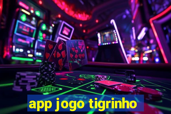 app jogo tigrinho