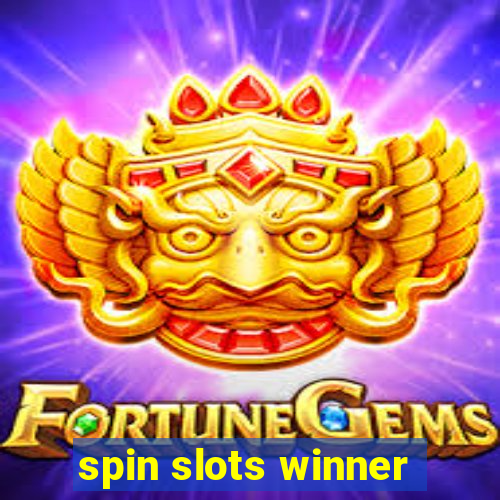 spin slots winner