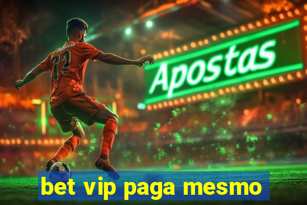 bet vip paga mesmo