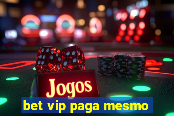 bet vip paga mesmo