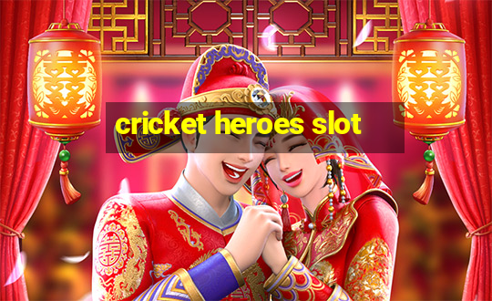 cricket heroes slot