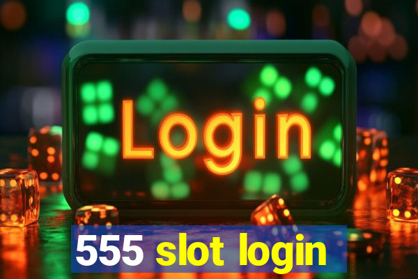 555 slot login