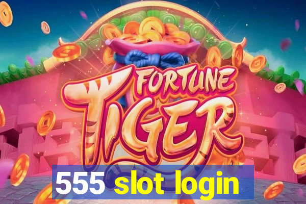 555 slot login