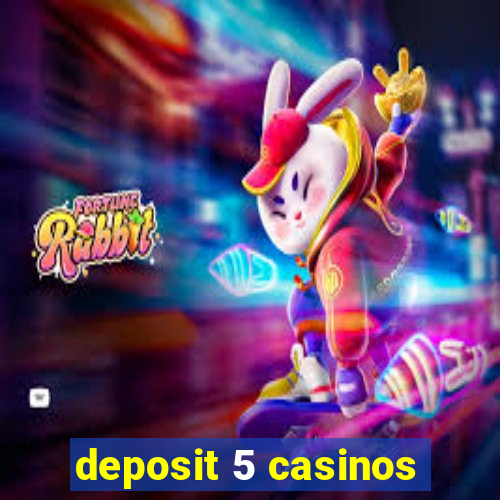 deposit 5 casinos