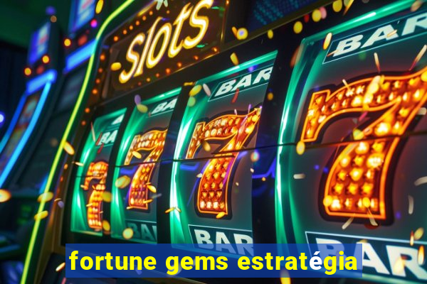 fortune gems estratégia