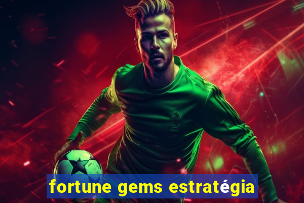 fortune gems estratégia