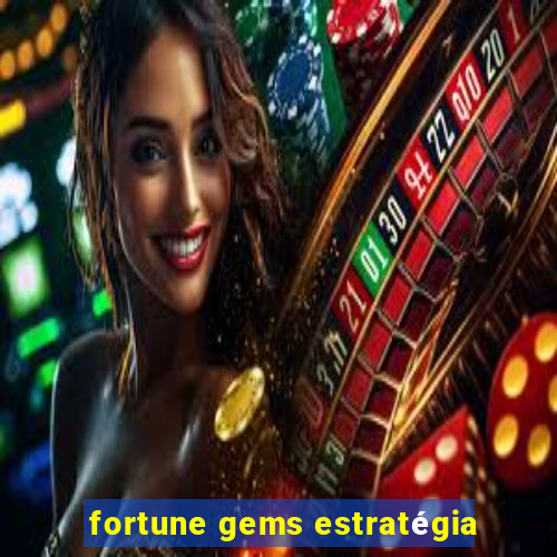 fortune gems estratégia