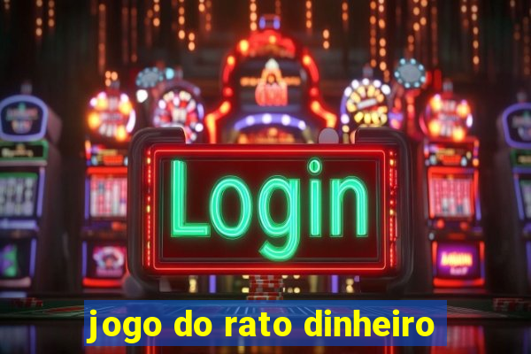 jogo do rato dinheiro