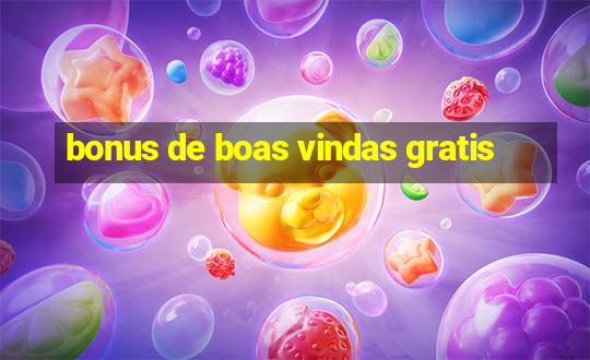 bonus de boas vindas gratis