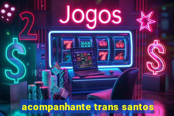 acompanhante trans santos