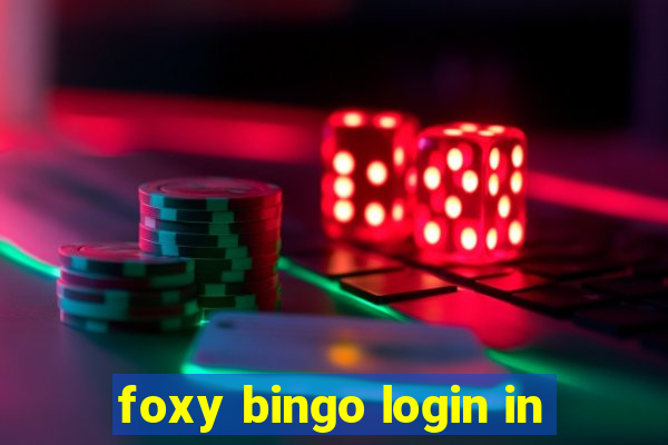 foxy bingo login in