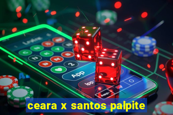 ceara x santos palpite