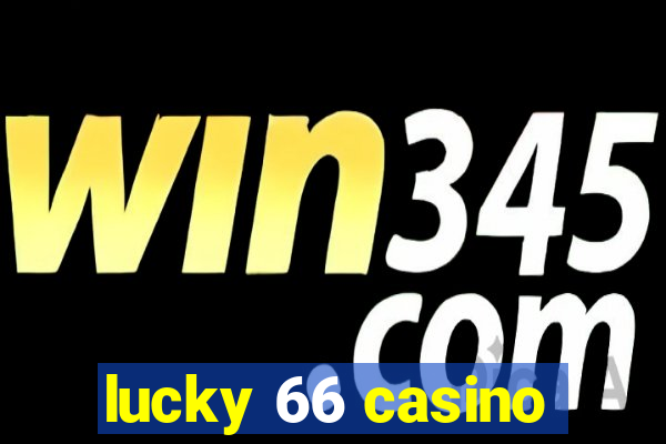 lucky 66 casino