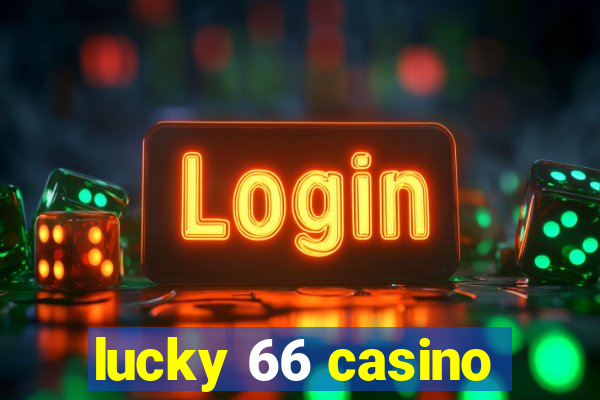 lucky 66 casino