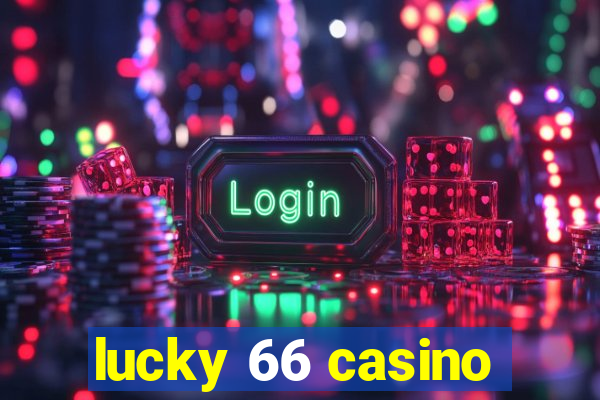 lucky 66 casino