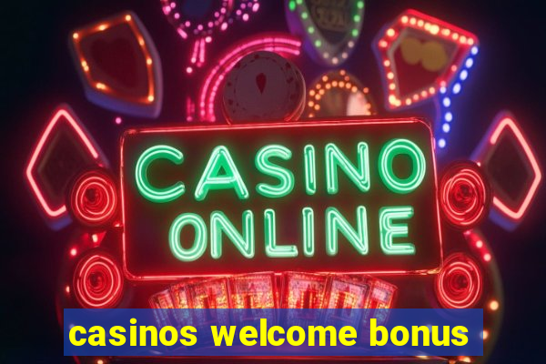 casinos welcome bonus