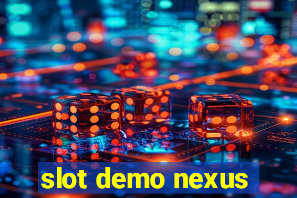 slot demo nexus