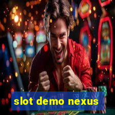 slot demo nexus