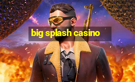 big splash casino