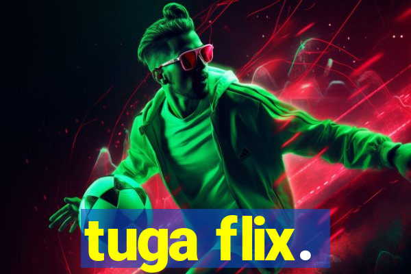 tuga flix.