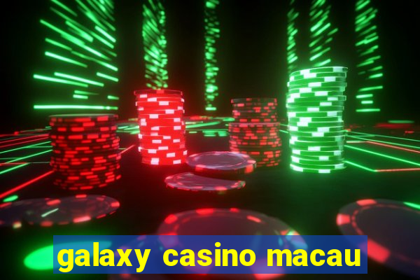 galaxy casino macau