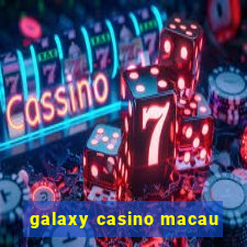 galaxy casino macau