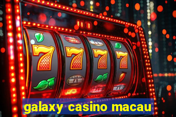 galaxy casino macau