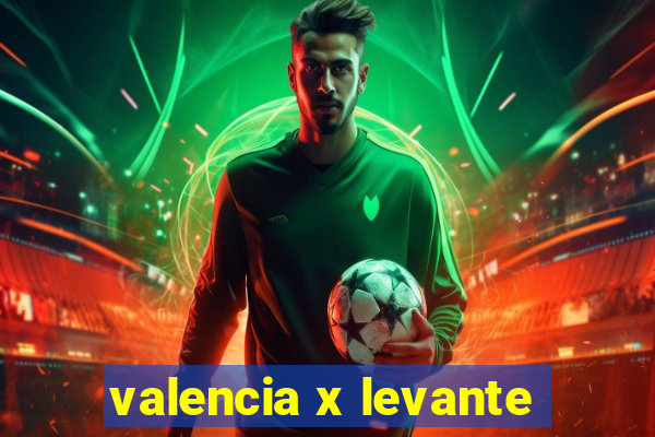 valencia x levante