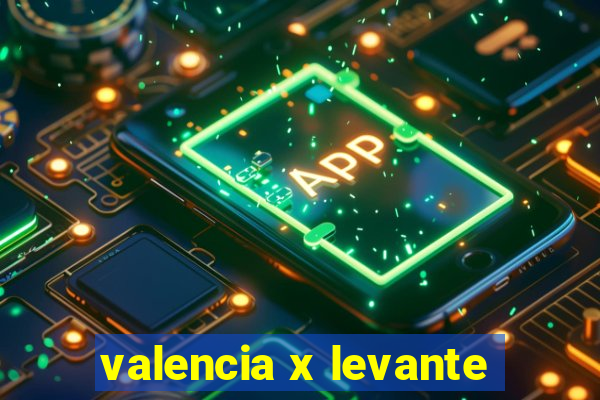 valencia x levante