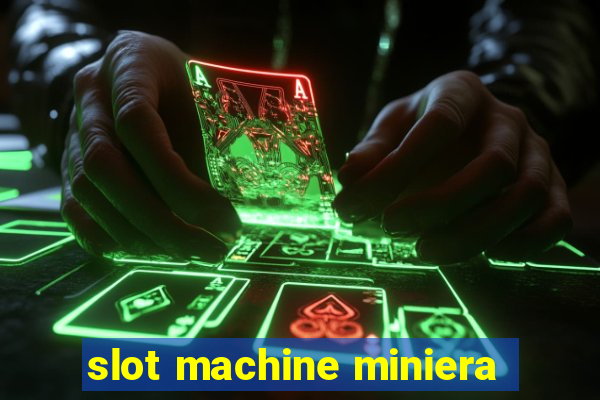 slot machine miniera