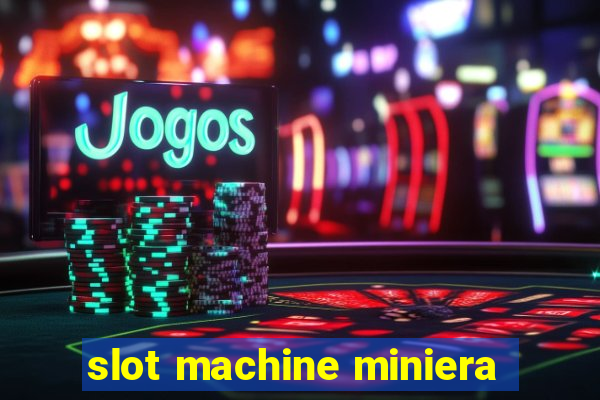 slot machine miniera