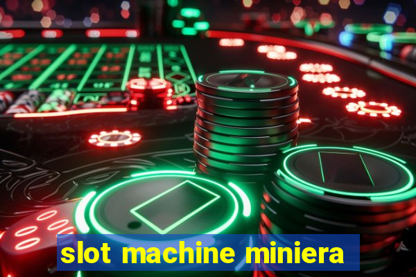 slot machine miniera