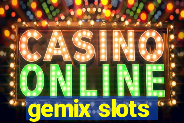 gemix slots