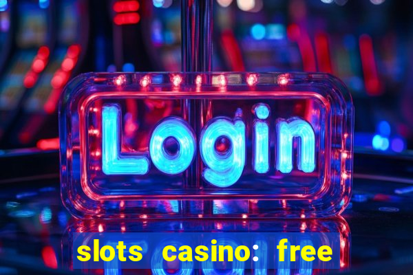 slots casino: free slot games