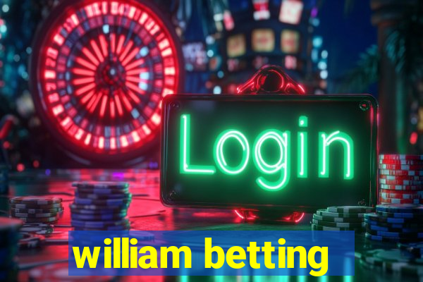 william betting