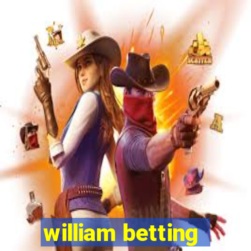 william betting