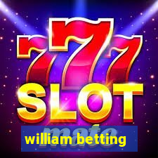 william betting