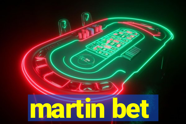 martin bet