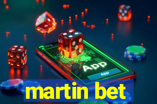 martin bet