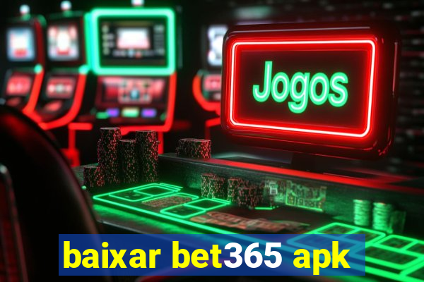 baixar bet365 apk