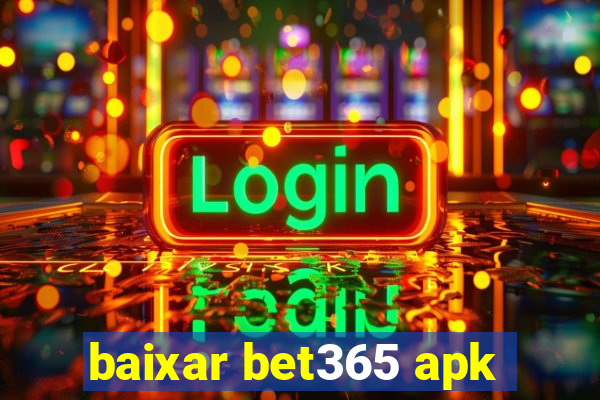 baixar bet365 apk