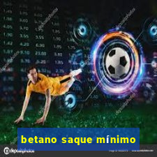 betano saque mínimo