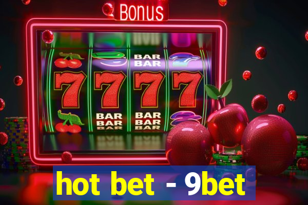 hot bet - 9bet