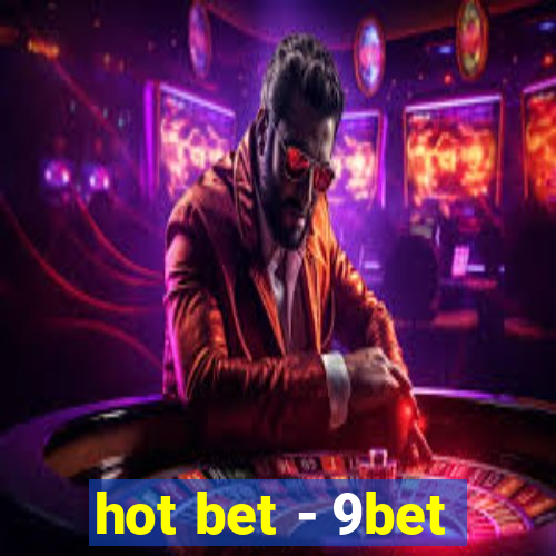 hot bet - 9bet