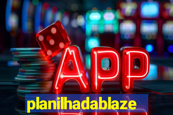 planilhadablaze