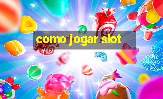 como jogar slot